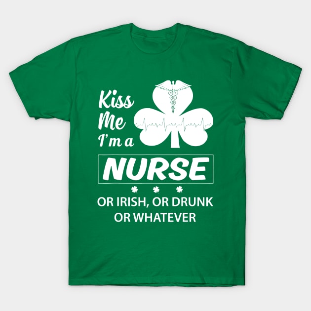 Kiss Me I'm A Nurse Or Irish T-Shirt by Namio